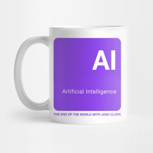 Artificial Intelligence - The End Of The World Mug